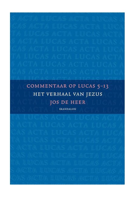 Commentaar op Lucas (2), Lucas 5-13