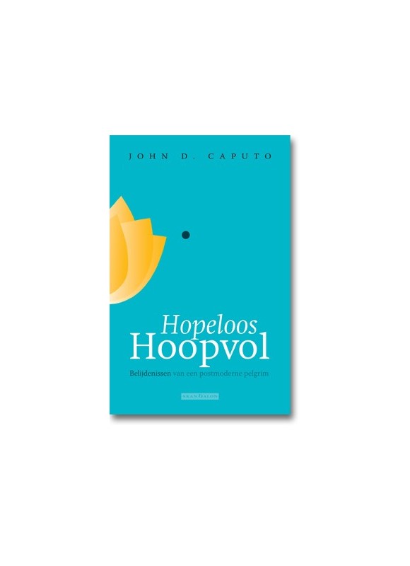 Hopeloos hoopvol - John Caputo