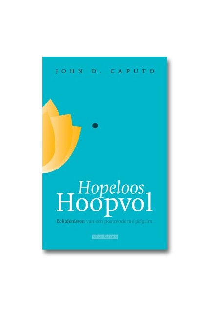 Hopeloos hoopvol - John Caputo