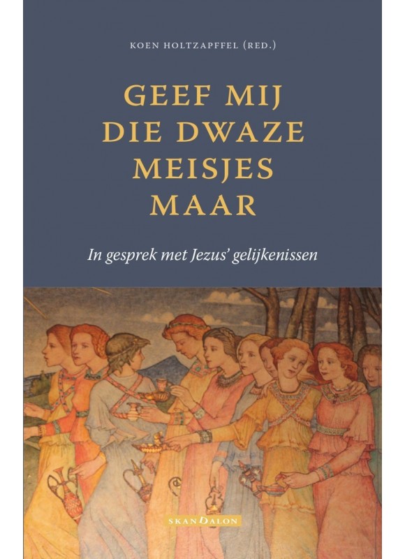 Geef mij die dwaze meisjes maar