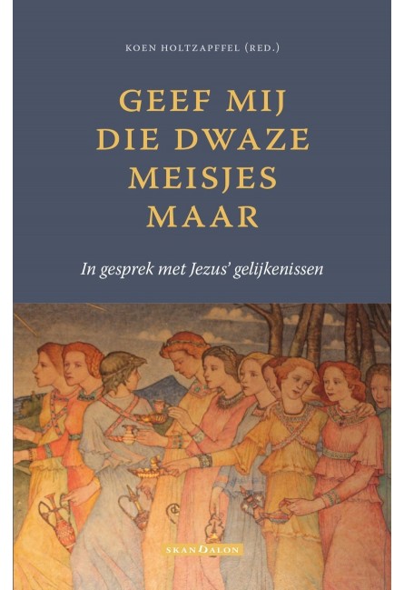 Geef mij die dwaze meisjes maar