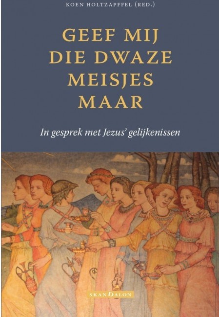 Geef mij die dwaze meisjes maar